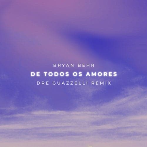 De Todos Os Amores (Dre Guazzelli Remix)
