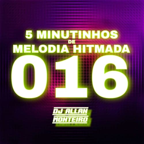 5 MINUTINHOS DE MELODIA HITMADA 016