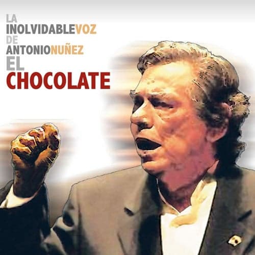 La Inolvidable Voz De Antonio Núñez " El Chocolate"