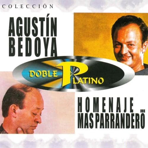 Colección Doble Platino: Agustín Bedoya Homenaje Mas Parrandero