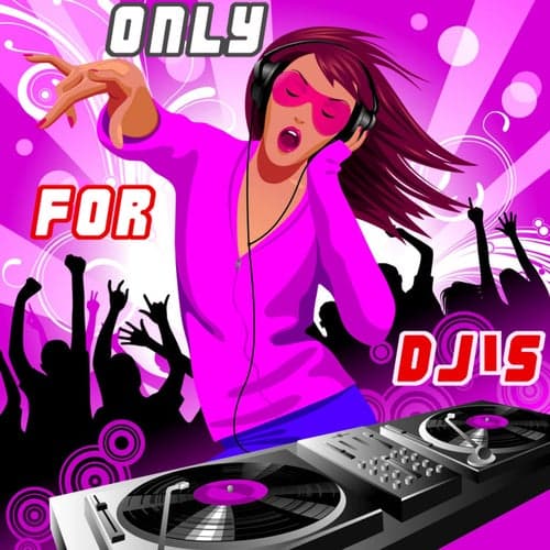 Only For Dj's