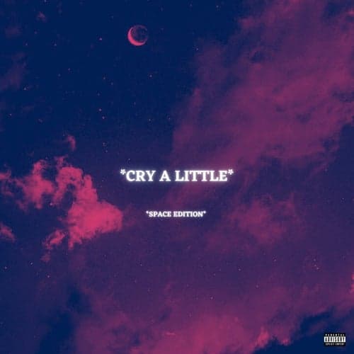cry a little - space edition