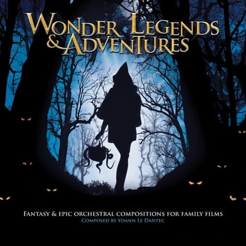Wonder Legends & Adventures - Fantasy & Epic Orchestral Compositions for Family Films
