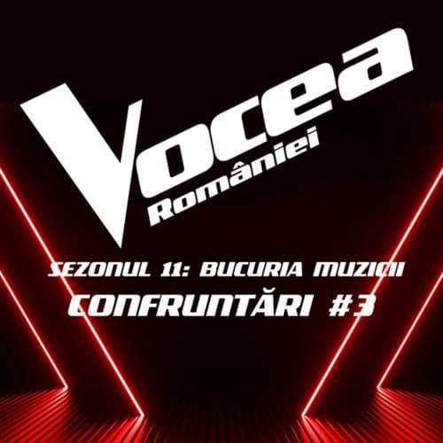 Vocea României: Confruntări #3 (Sezonul 11 - Bucuria Muzicii) (Live)