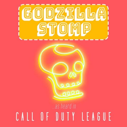 Godzilla Stomp (As Heard in Call of Duty League)