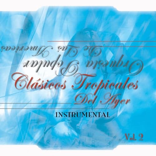 Clásicos Tropicales Del Ayer, Vol. 2 (Instrumental)