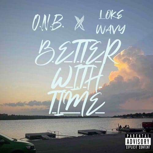 Better With Time (feat. Loke Wavy)