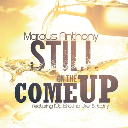 Still on the Come Up (feat. Brotha Dre, ICE & Edify)