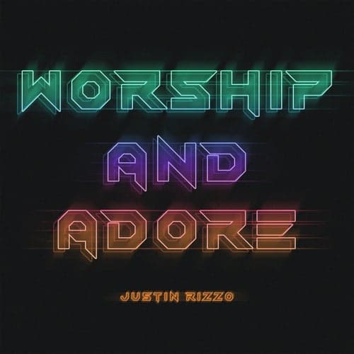 Worship And Adore