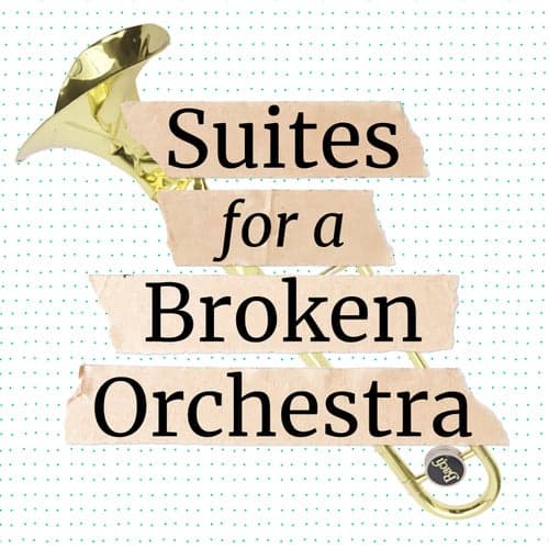Suites for a Broken Orchestra