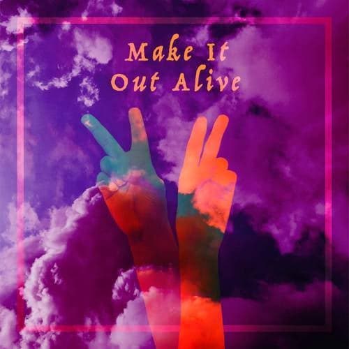 Make It Out Alive