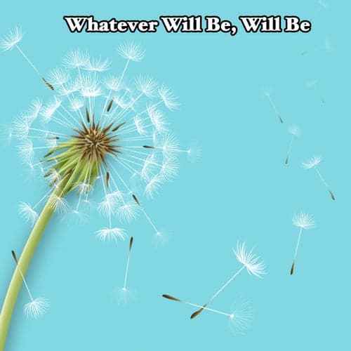 Whatever Will Be, Will Be