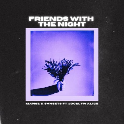 Friends With The Night (feat. Jocelyn Alice)