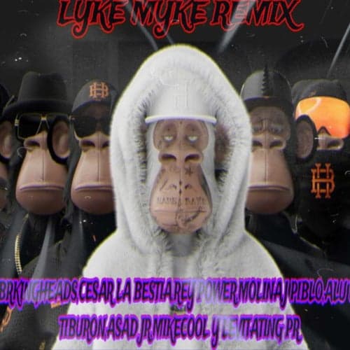 LYKE MYKE (Rey Power GS, Molina, JPiblo, Alu el tiburon, Asad jr, Levitating Pr Remix)