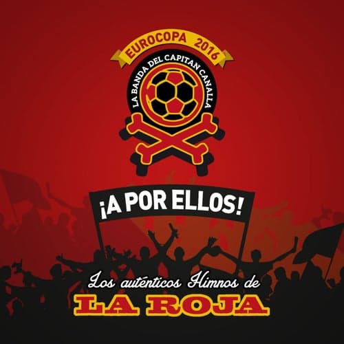 ¡A POR ELLOS! Los himnos auténticos de La Roja (Eurocopa 2016)