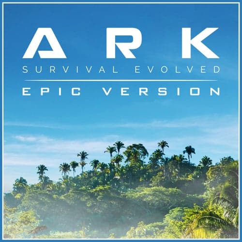 ARK: Survival Evolved - Main Theme