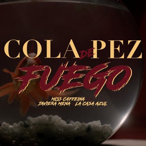 Cola de pez (Fuego) [feat. Javiera Mena y La Casa Azul]