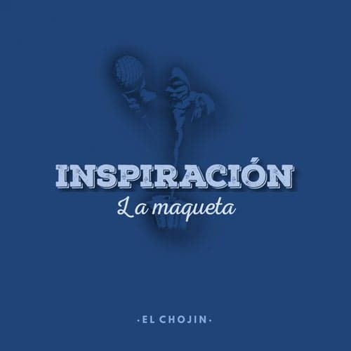 Inspiracion: La Maqueta