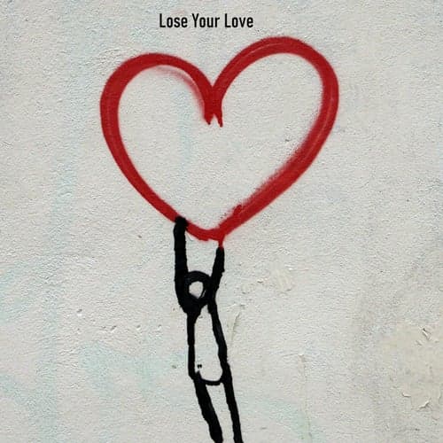 Lose Your Love