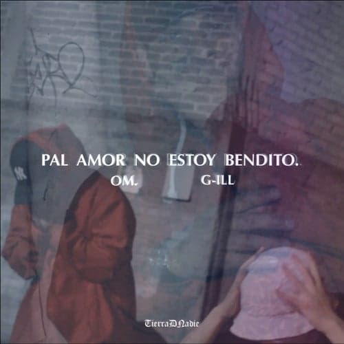 Pal Amor No Estoy Bendito (feat. G-ill)