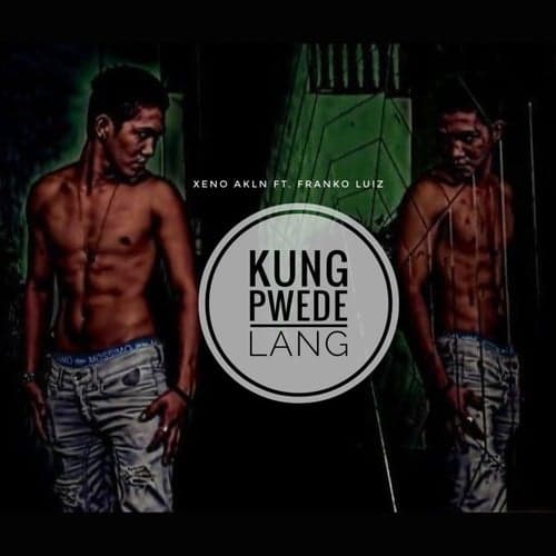 Kung Pwede Lang (feat. Franko Luiz)