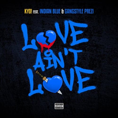 Love Ain't Love (feat. Indian Blue & Gangstyle Prezi)