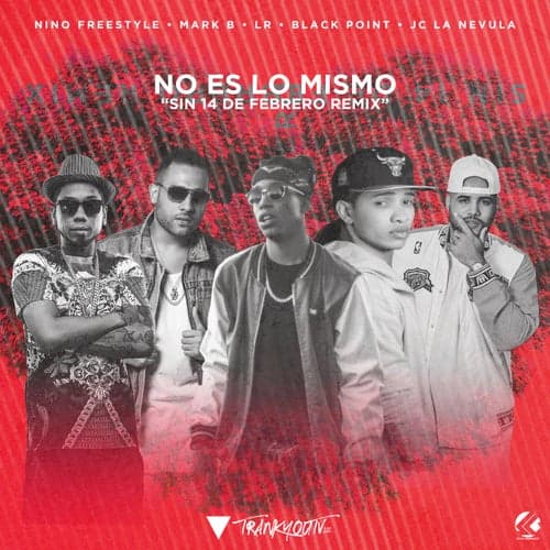 No Es Lo Mismo (Sin 14 De Febrero Remix) (feat. Lr Ley Del Rap & JC La Nevula)