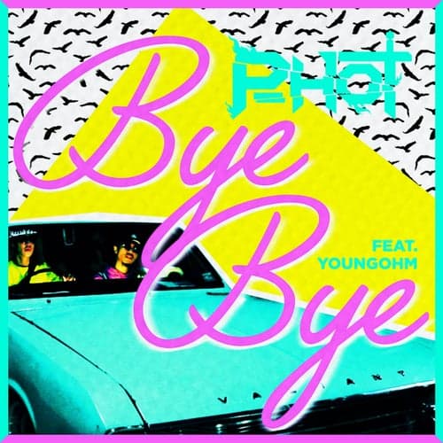 Bye Bye (feat. Youngohm)