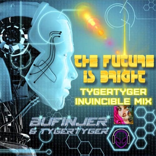 The Future is Bright (TygerTyger Invincible Mix)