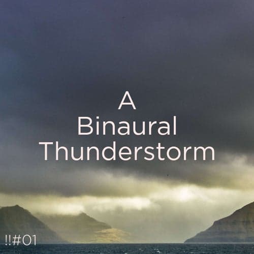 !!#01 A Binaural Thunderstorm