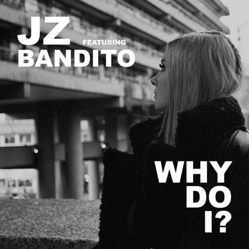 Why Do I? (feat. Bandito)
