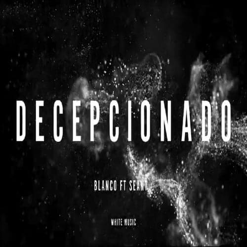 Decepcionado (feat. Blanco)