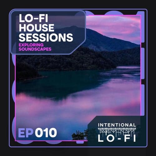 Lo-Fi House Sessions 010: Exploring Soundscapes - EP