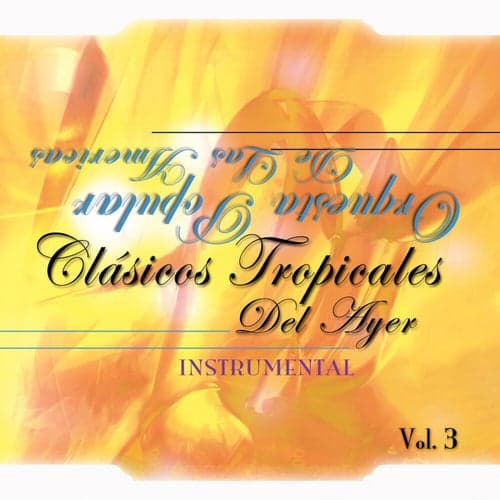 Clásicos Tropicales Del Ayer, Vol. 3 (Instrumental)