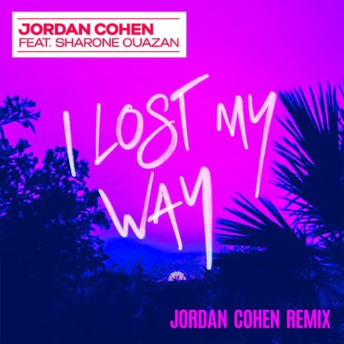 I Lost My Way (Jordan Cohen Remix)