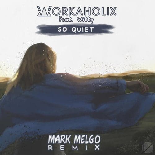 So Quiet [Mark Melgo Remix] (feat. Witty)