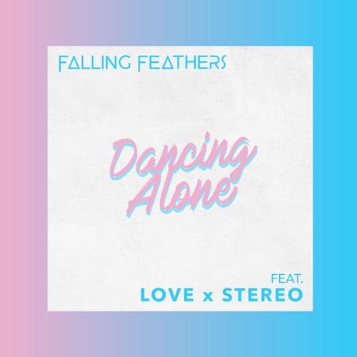 Dancing Alone (feat. Love X Stereo)