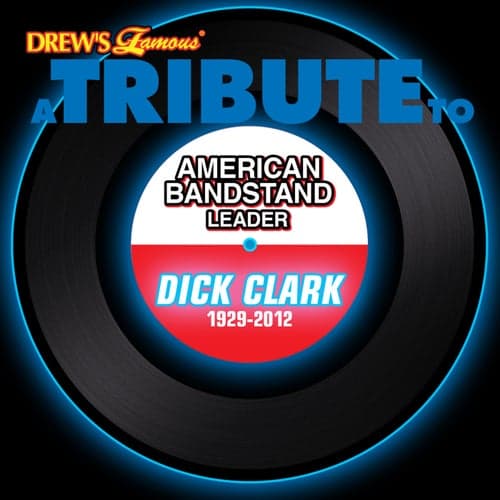 A Tribute to American Bandstand Leader Dick Clark: 1929-2012