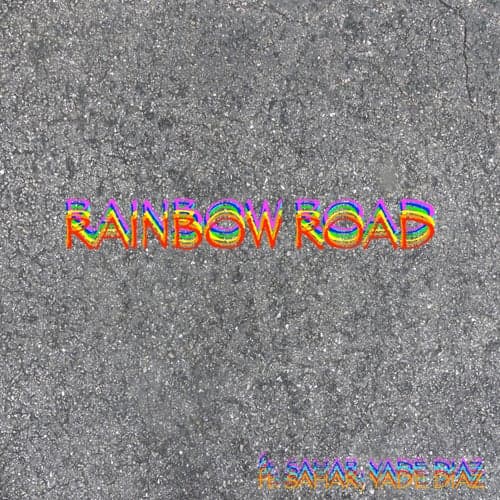 Rainbow Road (feat. Sahar & Yade Diaz)