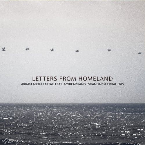 Letters from Homeland (feat. Amir Farhang Eskandari & Erdal Eriş)