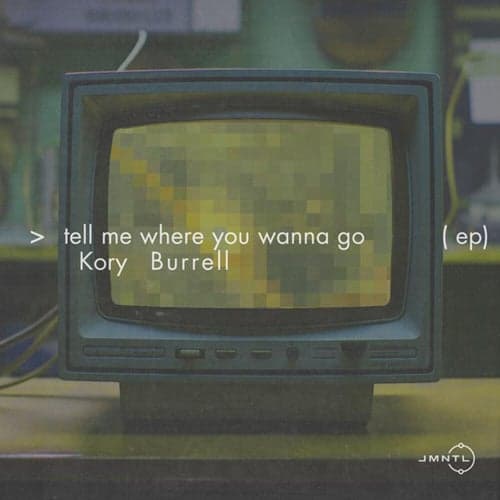 Tell Me Where You Wanna Go