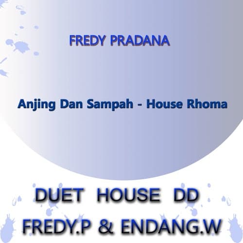 Duet House Dd Fredy. P & Endang. W