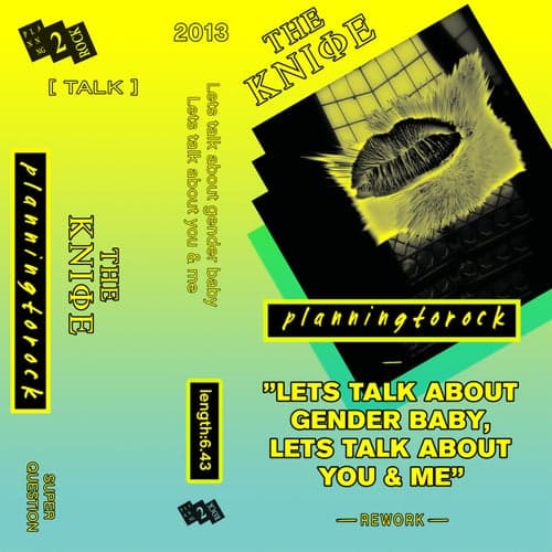 Let's Talk About Gender Baby, Lets Talk About You and Me (Planningtorock Rework) (Remixes)