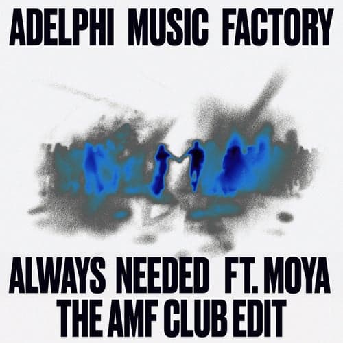 Always Needed (feat. MOYA) [The AMF Club Edit]