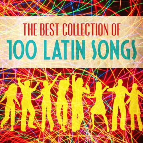 The Best Collection Of 100 Latin Songs