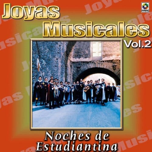 Joyas Musicales: Noches De Estudiantina, Vol. 2