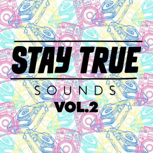 Stay True Sounds Vol