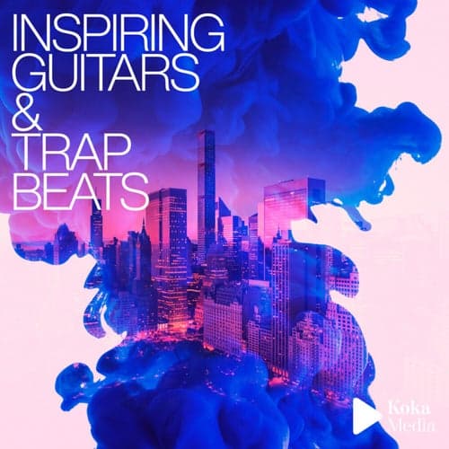Inspiring Guitars & Trap Beats