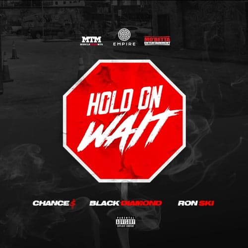 Hold on Wait (Feat. Chance$ & Black Diamond)