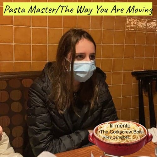 Pasta Master/The Way You Are Moving